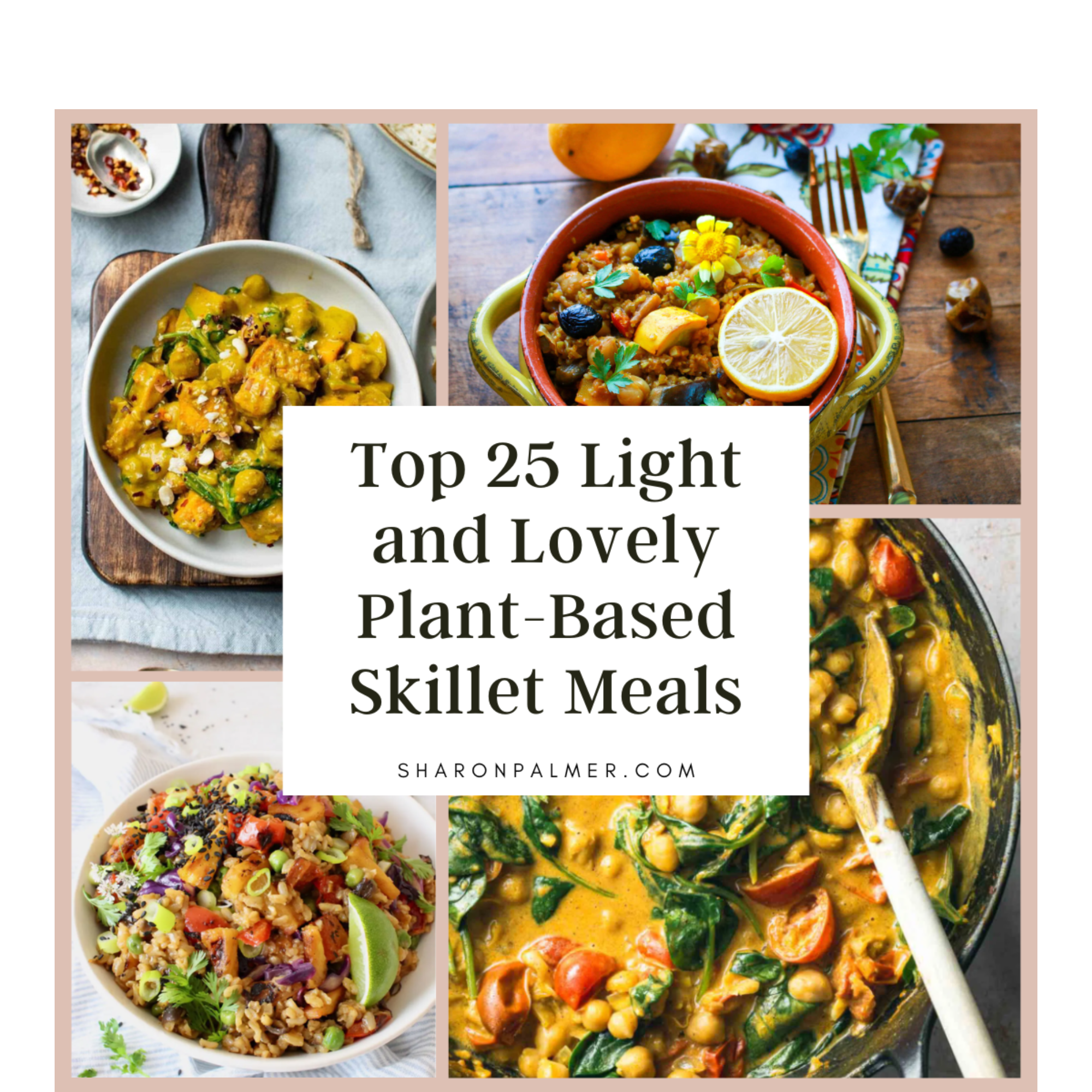 Top 25 Light and Lovely Plant-Based Skillet Meals - Sharon Palmer, The Plant  Powered Dietitian