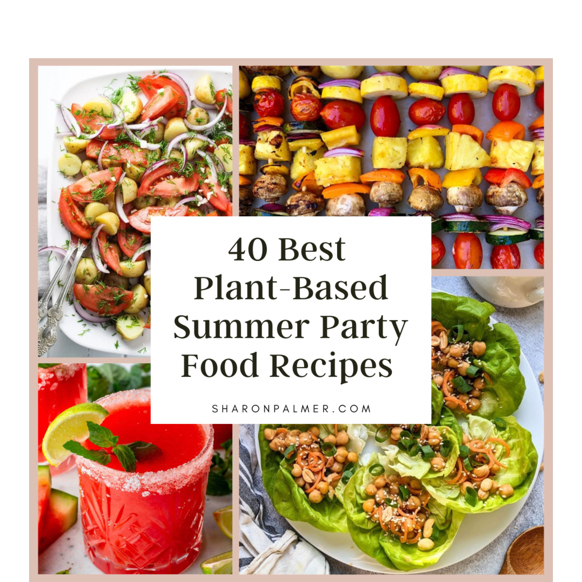 40 Best Plant-Based Summer Party Food Recipes - Sharon Palmer, The Plant  Powered Dietitian